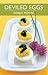 Deviled Eggs: 50 Recipes from Simple to Sassy
