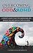 Overcoming ODD and ADHD: A ...