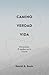 El Camino, la Verdad y la Vida: El Discipulado: El Sendero en la Gracia (Spanish Edition)