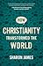 How Christianity Transformed the World