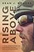 Rising Above: A Green Beret's Story of Childhood Trauma and Ultimate Healing