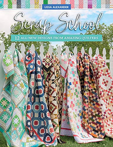 Scrap School: 12 All-New Designs from Amazing Quilters (Kindle Edition)