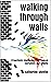 Walking through Walls by Catherine Shovlin