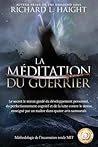 La méditation du guerrier: Le secret le mieux gardé du développement personnel, du perfectionnement cognitif et de la lutte contre le stress, enseigné ... de l’Incarnation Totale TEM) (French Edition)