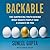 Backable: How to Convince Anyone to Take a Chance on You