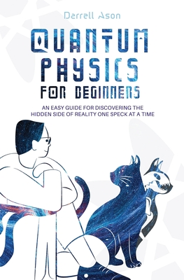 Darrell Ason Quantum Physics for Beginners