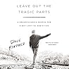 Leave Out the Tragic Parts by Dave Kindred