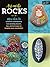 Art on the Rocks: More Than 35 Colorful & Contemporary Rock-Painting Projects, Tips, and Techniques to Inspire Your Creativity!