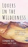 Lovers in the Wilderness: Awaken Mystical Unity and Create a Joyful Life with Mantra Prayer
