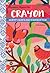 Anywhere, Anytime Art: Crayon: An Artist's Colorful Guide to Drawing on the Go!