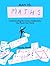 Man vs Maths: Understanding the curious mathematics that power our world