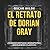 El Retrato de Dorian Gray (Spanish Edition)