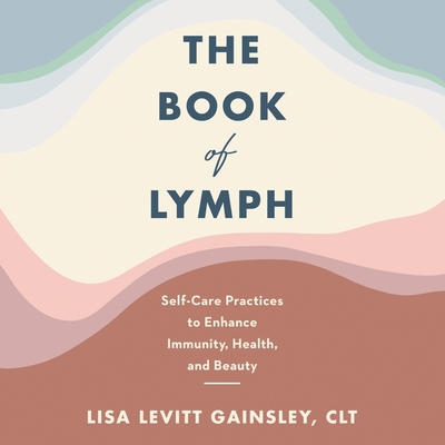 The Book of Lymph: Self-Care Practices to Enhance Immunity, Health, and Beauty (Audio CD)