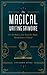 The Magical Writing Grimoire: Use the Word as Your Wand for Magic, Manifestation & Ritual