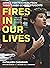 Fires in Our Lives by Kathleen Cushman