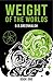 Weight of the Worlds by D.B. Greenhalgh