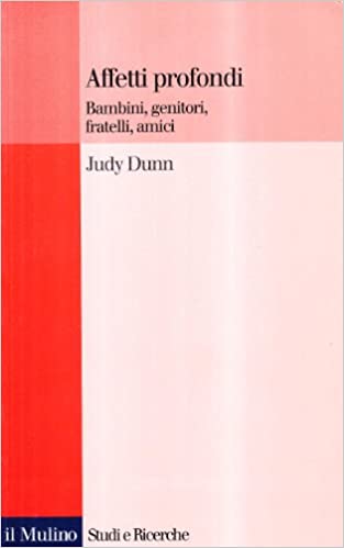 Affetti profondi. Bambini, genitori, fratelli, amici