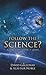 Follow The Science by David Galloway