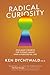 Radical Curiosity by Ken Dychtwald