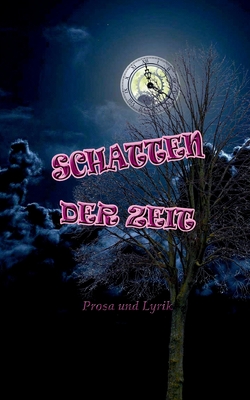 Schatten der Zeit: Prosa und Lyrik (German Edition)