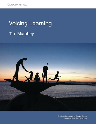 Voicing Learning (Positive Pedagogical Praxis)