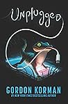 Unplugged by Gordon Korman