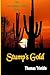 Stump's Gold: The Lost Sagu...