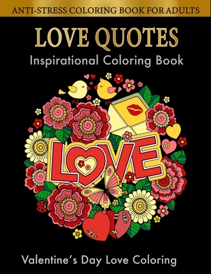 Love Quotes Inspirational Coloring Book: Valentines Day Gift For her and a romantic love coloring book for adults