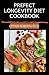 Prefect Longevity Diet Cookbook: Comprehensive Guide Plus Healthy & Delicious Recipes For Behind Stem Cell Activation and Regeneration to Slow Aging, Fight Disease, and Optimize Weight