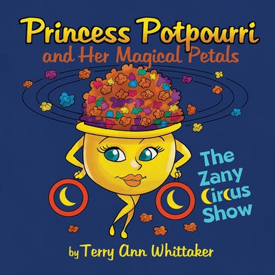 Princess Potpourri and Her Magical Petals: The Zany Circus Show