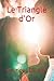 Le Triangle d'Or (French Edition)