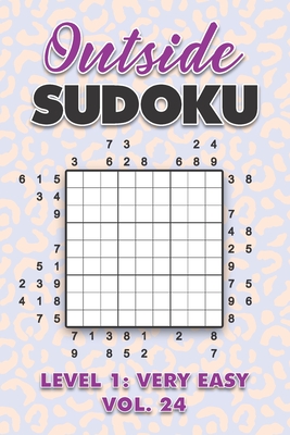 Outside Sudoku Level 1: Very Easy Vol. 24: Play Outside Sudoku 9x9 Nine Grid With Solutions Easy Level Volumes 1-40 Sudoku Cross Sums Variation Travel Paper Logic Games Solve Japanese Number Puzzles Enjoy Mathematics Challenge All Ages Kids to Adults