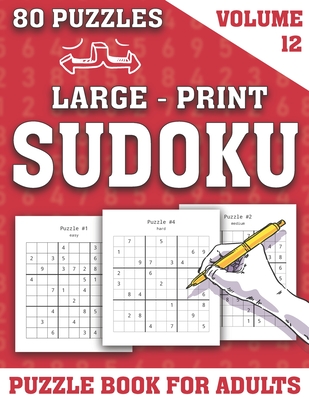 Large-Print Sudoku Puzzle Book For Adults: Find Puzzles for Seniors Adults and all Other Puzzle Fans- One Puzzle in Per Page-Easy Medium and Hard Sudoku Puzzle Book for Adults (Volume 12)