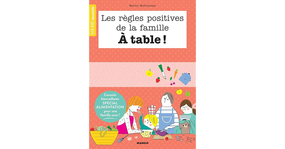 Les règles positives de la famille à table ! by Marion McGuinness