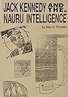Jack Kennedy and the Nauru Intelligence by Max C. Norman