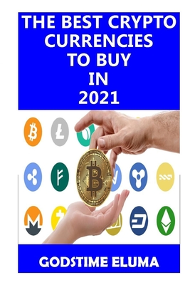 The Best Cryptocurrencies to Buy in 2021