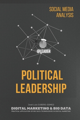 Political Leadership: Social Media analysis to determine political leadership in electoral campaigns through the use of Big Data technologies