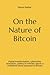 On the Nature of Bitcoin: D...