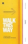 A Preacher's Guide: Walk This Way: A Guide Through the Book of James A Preacher's Guide: Walk This Way: A Guide Through the Book of James