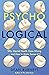 Psycho-Logical: Why Mental Health Goes Wrong – and How to Make Sense of It