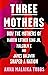 Three Mothers: How the Mothers of Martin Luther King Jr, Malcolm X and James Baldwin Shaped a Nation