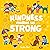 Kindness Makes Us Strong