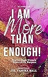 I Am More Than En...