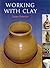 Working With Clay: An Introduction