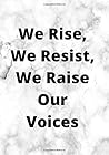We Rise, We Resis...