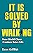 It Is Solved By Walking: Ho...