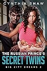 The Russian Prince's Secret Twin by Cynthia Shaw