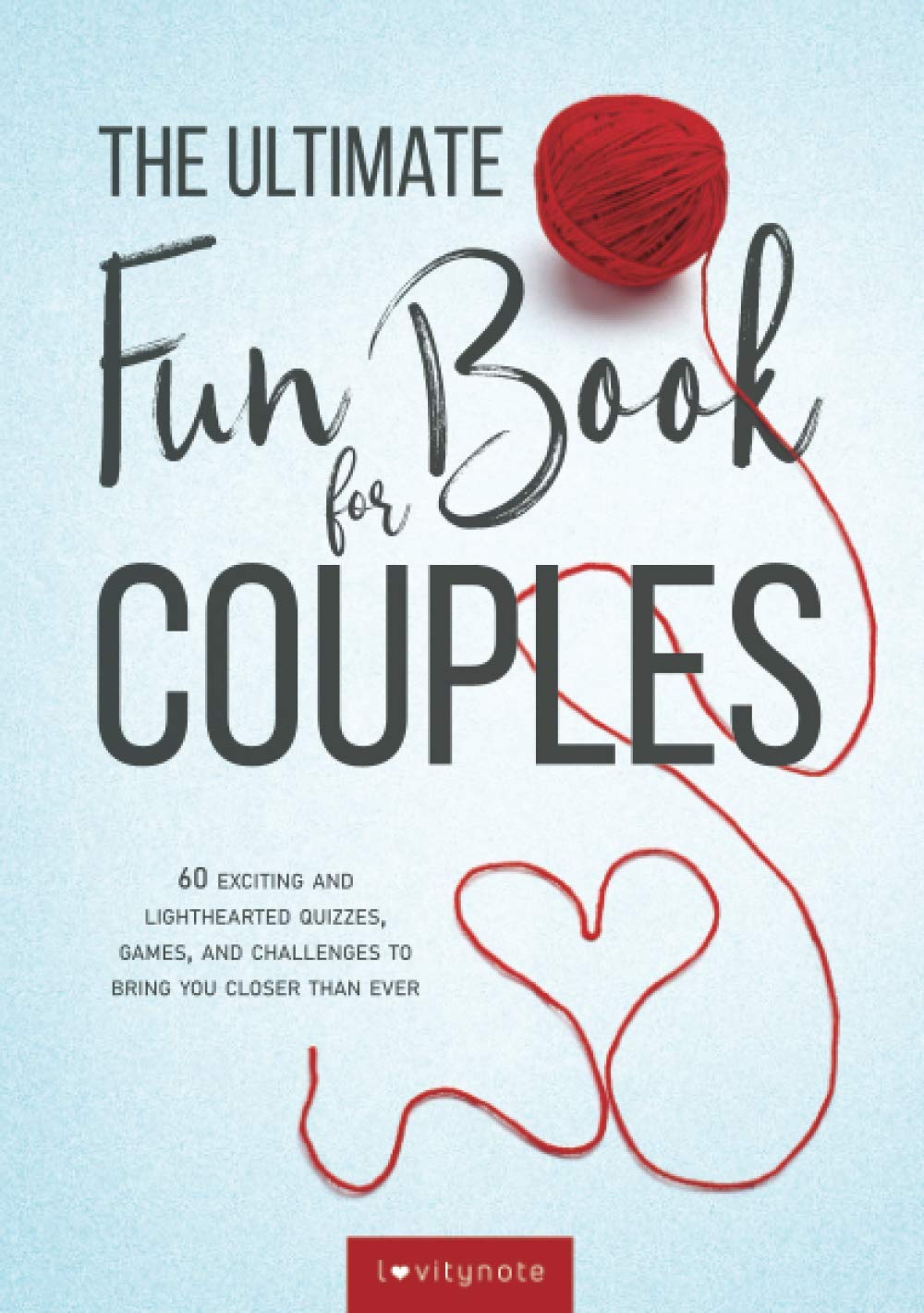 The Ultimate Fun Book for Couples: 60 Exciting and Lighthearted Quizzes, Games, and Challenges to Bring You Closer Than Ever (Paperback)