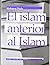 El islam anterior al Islam