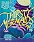 Thirsty Mermaids